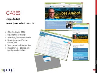 8
CASES
José Anibal
www.joseanibal.com.br
 Cliente desde 2014
 Newsletter semanal
 Atualização do site diária
 Sistema de gestão de
conteúdo
 Suporte em mídias sociais
 Responsivo – acesso em
qualquer dispositvo
8
 