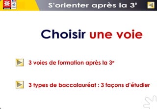 3 voies de formation après la 3e
3 types de baccalauréat : 3 façons d’étudier
e
 