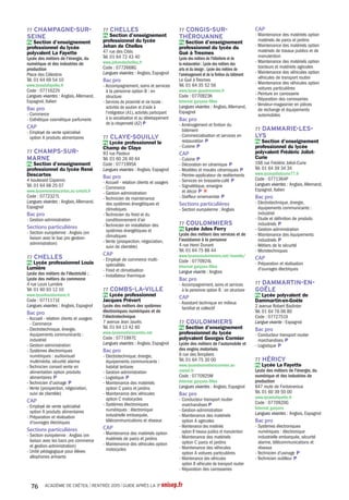 93 SAINT-DENIS
Pb Lycée Paul Eluard
15 avenue Jean Moulin
Tél. 01 49 71 70 00
www.lyceepauleluard.fr
Code : 0930125F
Diplômes préparés
Bac ES
Bac L
Bac S : SI, SVT
Bac STI2D spécialités : architecture
et construction, énergies et
environnement, innovation
technologique et éco-conception,
systèmes d'information et
numérique
Bac STL spécialités :
biotechnologies, sciences physiques
et chimiques en laboratoire
Bac STMG spécialités :
gestion et finance, mercatique
(marketing), ressources humaines
et communication, systèmes
d'information de gestion
Langues vivantes du tronc
commun
- Anglais,Allemand, Espagnol,
Portugais
Enseignements
d'exploration en 2de
- Biotechnologies
- Création et activités artistiques :
Arts du spectacle, Patrimoines
- Création et innovation
technologiques
- Littérature et société
- Méthodes et pratiques
scientifiques
- Principes fondamentaux de
l'économie et de la gestion
- Sciences de l'ingénieur
- Sciences économiques et sociales
- Sciences et laboratoire
Enseignements facultatifs
- LV3 : Arabe, Créole, Italien,
Portugais
- Arts : Arts plastiques,Théâtre
- Éducation physique et sportive
- Langues et cultures de l'Antiquité :
Grec, Latin
Section particulière
- Section européenne : Allemand
(en liaison avec tous les bacs)
93 SAINT-DENIS
Pb Lycée Suger
Lycée des métiers de l'image et
du son
6 avenue le Roy des Barres
Tél. 01 48 13 37 60
www.suger.fr
Code : 0932121A
Diplômes préparés
Esabac
Bac ES
Bac L
Bac S : SVT
Bac STMG spécialités : gestion et
finance, mercatique (marketing),
ressources humaines et
communication
Langues vivantes du tronc
commun
- Anglais,Allemand,Arabe,
Espagnol, Italien
Enseignements
d'exploration en 2de
- LV3 : Italien
- Littérature et société
- Méthodes et pratiques
scientifiques
- Principes fondamentaux de
l'économie et de la gestion
- Sciences économiques et sociales
- Sciences et laboratoire
Enseignements facultatifs
- Arts : Arts plastiques, Cinéma -
audiovisuel
- Langues et cultures de l'Antiquité :
Latin
Sections particulières
- Section Esabac vers les bacs ES,
L, S et l’esame di stato
- Section européenne : Italien
93 SAINT-DENIS
Pb Maison d'éducation de la
Légion d'Honneur
5 rue de la Légion d'Honneur
Tél. 01 48 13 13 33
www.legiondhonneur.fr
Code : 0930863H
Internat filles
Internat de jeunes filles obligatoire.
Conditions particulières
d'admission, se renseigner auprès
de l'établissement.
Retrait et restitution des dossiers :
Grande Chancellerie de la Légion
d'Honneur
1 rue Solférino 75007 PARIS tél :
01 40 62 84 00
Diplômes préparés
Bac ES
Bac L
Bac S : SVT
Bac STMG spécialité : mercatique
(marketing)
Langues vivantes du tronc
commun
- Anglais,Allemand, Chinois,
Espagnol
Enseignements
d'exploration en 2de
- Langues et cultures de l'Antiquité :
Grec, Latin
- Littérature et société
- Méthodes et pratiques
scientifiques
- Principes fondamentaux de
l'économie et de la gestion
- Sciences économiques et sociales
- Sciences et laboratoire
Enseignements facultatifs
- Arts : Arts plastiques, Danse,
Musique
- Éducation physique et sportive
Section particulière
- Section européenne : Anglais (en
liaison avec les bacs ES, L et S)
93 SAINT-OUEN
Pb Lycée Auguste Blanqui
54 rue Charles Schmidt
Tél. 01 49 18 16 80
Code : 0930126G
Diplômes préparés
Bac ES
Bac L
Bac S : SVT
Bac STMG spécialités : gestion et
finance, mercatique (marketing),
ressources humaines et
communication
Langues vivantes du tronc
commun
- Anglais, Allemand, Espagnol,
Italien
Enseignements
d'exploration en 2de
- LV3 : Chinois, Italien
- Langues et cultures de l'Antiquité :
Grec, Latin
- Création et activités artistiques :
Patrimoines
- Littérature et société
- Méthodes et pratiques
scientifiques
- Principes fondamentaux de
l'économie et de la gestion
- Sciences économiques et sociales
- Sciences et laboratoire
Enseignement facultatif
- Arts : Histoire des arts
93 SAINT-OUEN
Pb Lycée Marcel Cachin
Lycée des métiers de la santé
11-13 rue Marcel Cachin
Tél. 01 49 18 97 50
www.lyceemarcelcachin.ac-creteil.fr
Code : 0932074Z
Diplômes préparés
Bac S : SI
Bac STI2D spécialités : énergies
et environnement, systèmes
d'information et numérique
Bac ST2S
Langues vivantes du tronc
commun
- Anglais, Allemand, Espagnol
Enseignements
d'exploration en 2de
- Biotechnologies
- Création et innovation
technologiques
- Méthodes et pratiques
scientifiques
- Principes fondamentaux de
l'économie et de la gestion
- Santé et social
- Sciences de l'ingénieur
- Sciences économiques et sociales
- Sciences et laboratoire
Section particulière
- Unité localisée pour l'inclusion
scolaire : troubles des fonctions
cognitives ou mentales (dont les
troubles du langage écrit et de la
parole)
93 SEVRAN
Pb Lycée polyvalent Blaise
Cendrars
12 avenue Léon Jouhaux
Tél. 01 49 36 20 50
Code : 0932048W
Diplômes préparés
Bac ES
Bac L
Bac S : SVT
Bac STL spécialité : sciences
physiques et chimiques en
laboratoire
Bac STMG spécialités : gestion et
finance, mercatique (marketing),
ressources humaines et
communication
Langues vivantes du tronc
commun
- Anglais, Allemand, Espagnol,
Italien
Enseignements
d'exploration en 2de
- LV3 : Italien
- Langues et cultures de l'Antiquité :
Latin
- Biotechnologies
- Littérature et société
- Méthodes et pratiques
scientifiques
- Principes fondamentaux de
l'économie et de la gestion
- Sciences de l'ingénieur
- Sciences économiques et sociales
- Sciences et laboratoire
Enseignement facultatif
- Arts : Arts plastiques
Section particulière
- Section européenne : Anglais
93 STAINS
Pb Lycée Maurice Utrillo
152 rue Jean Durand
Tél. 01 49 71 40 00
www.lyceeutrillo.fr
Code : 0932030B
Diplômes préparés
Bac ES
Bac L
Bac S : SVT
Bac STMG spécialités : gestion et
finance, mercatique (marketing),
ressources humaines et
communication
Langues vivantes du tronc
commun
- Anglais, Allemand, Espagnol
Enseignements
d'exploration en 2de
- LV3 : Italien
- Langues et cultures de l'Antiquité :
Grec, Latin
- Littérature et société
- Méthodes et pratiques
scientifiques
- Principes fondamentaux de
l'économie et de la gestion
- Sciences économiques et sociales
- Sciences et laboratoire
Enseignements facultatifs
- Arts : Histoire des arts, Théâtre
93 TREMBLAY-EN-
FRANCE
Pb Lycée polyvalent Léonard
de Vinci
Lycée des métiers du transport
(label conjoint avec le lycée
professionnel Hélène Boucher)
115 route des Petits Ponts
Tél. 01 41 51 19 20
Code : 0932046U
Diplômes préparés
Bac ES
Bac L
Bac S : SI, SVT
Bac STMG spécialités : gestion et
finance, mercatique (marketing),
ressources humaines et
communication
Langues vivantes du tronc
commun
- Anglais, Allemand, Espagnol,
Italien
ACADÉMIE DE CRÉTEIL l RENTRÉE 2015 l GUIDE APRÈS LA 3e onisep.fr52
 