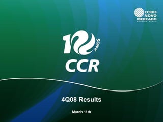 4Q08 Results
   March 11th
 