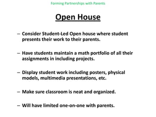 Forming Partnerships with Parents<br />Open House<br />Consider Student-Led Open house where student presents their work t...