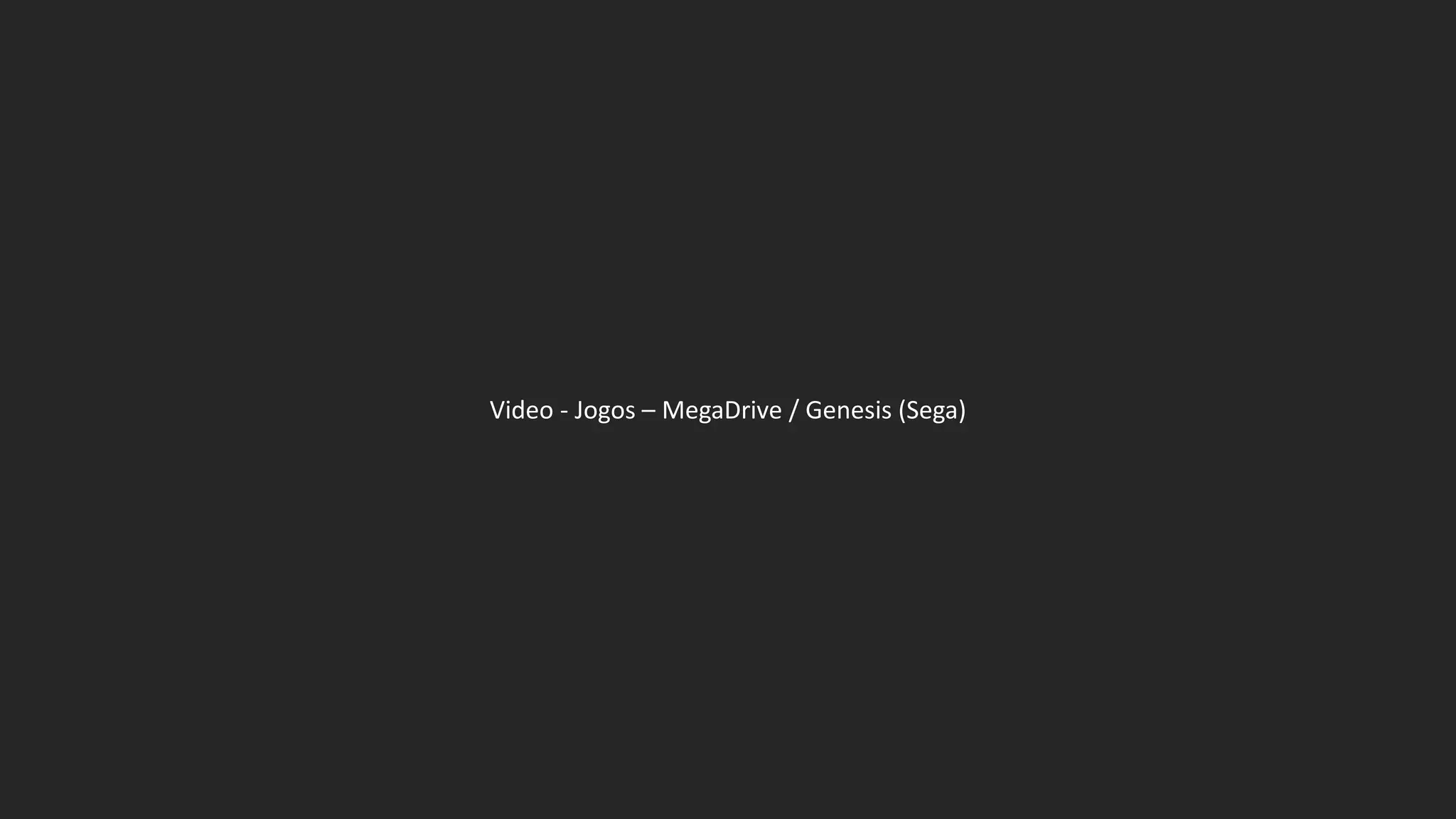 Video - Jogos – MegaDrive / Genesis (Sega)
 