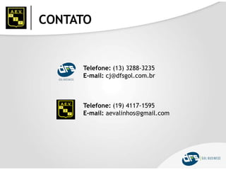 CONTATO
Telefone: (13) 3288-3235
E-mail: cj@dfsgol.com.br
Telefone: (19) 4117-1595
E-mail: aevalinhos@gmail.com
 