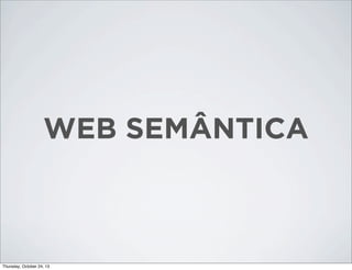 WEB SEMÂNTICA

Thursday, October 24, 13

 
