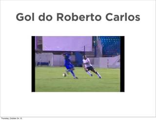 Gol do Roberto Carlos

Thursday, October 24, 13

 