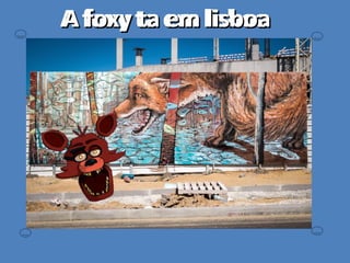 A foxy ta em lisboaA foxy ta em lisboaA foxy ta em lisboaA foxy ta em lisboa
 