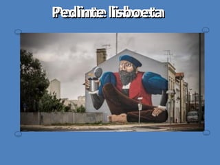 Pedinte lisboetaPedinte lisboetaPedinte lisboetaPedinte lisboeta
 