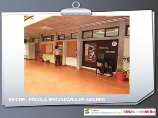 BE/CRE - ESCOLA SECUNDÁRIA DE AMARES
 
