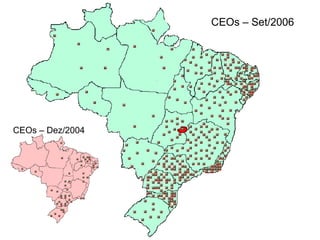 Ministério
da Saúde
CEOs – Set/2006
CEOs – Dez/2004
 
