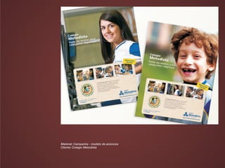 Material: Campanha - modelo de anúncios
Cliente: Colégio Metodista
 