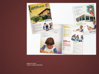Material: Folder
Cliente: Colégio Metodista
 