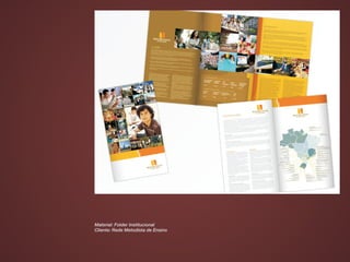 Material: Folder Institucional
Cliente: Rede Metodista de Ensino
 