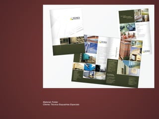 Material: Folder
Cliente: Técnica Esquadrias Especiais
 