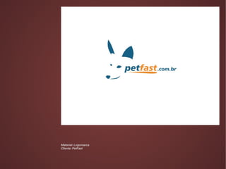 Material: Logomarca
Cliente: PetFast
 