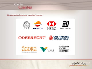 São alguns dos clientes que trabalham conosco:
 