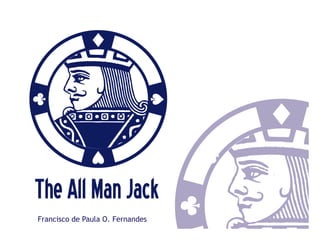 The All Man Jack
Francisco de Paula O. Fernandes
 