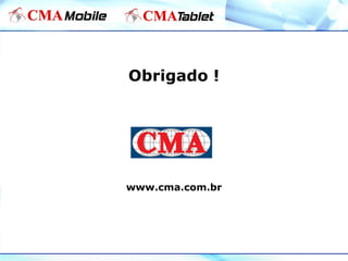 Obrigado !
www.cma.com.br
 