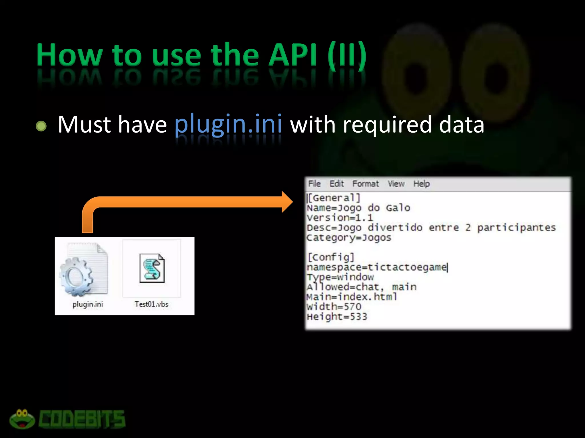 How to use the API (II)	Must have plugin.ini with required data