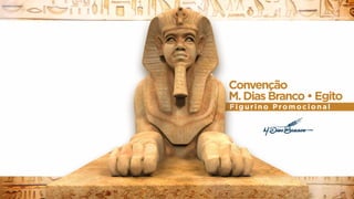 Convenção
M.DiasBranco•Egito
Figurino Promocional
 