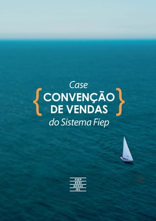 Responsável:AdrianePasa
(adriane.goncalves@sesipr.org.br)
MarketingSistemaFiep
Out/2013
Case
CONVENÇÃO
DE VENDAS
doSistemaFiep
 