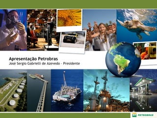 Apresentação Petrobras Jos é Sergio Gabrielli de Azevedo  – Presidente 
