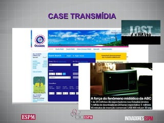 CASE TRANSMÍDIA 