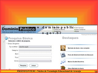 www.dominiopublico.gov.br 
