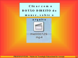 Clicar com o BOTÃO DIREITO do mouse, sobre o arquivo 