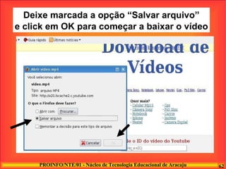 Deixe marcada a opção “Salvar arquivo” e click em OK para começar a baixar o vídeo 