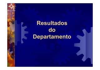 Resultados
do
Departamento
 