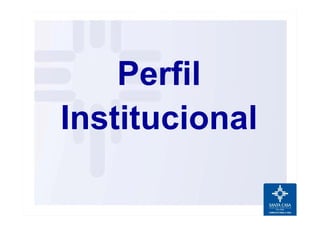 Perfil
Institucional
 