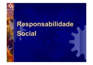 Responsabilidade
Social
 