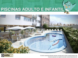 PISCINAS ADULTO E INFANTIL 
Os móveis e utensílios têm dimensões comerciais e não fazem parte do contrato. As plantas ilustrativas nesta 
ficha técnica apresentam uma sugestão de decoração. Consulte o Memorial Descritivo 
 