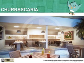 CHURRASCARIA 
Os móveis e utensílios têm dimensões comerciais e não fazem parte do contrato. As plantas ilustrativas nesta 
ficha técnica apresentam uma sugestão de decoração. Consulte o Memorial Descritivo 
 