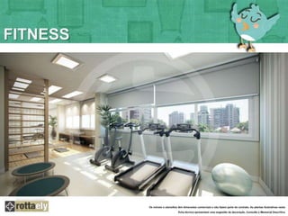 FITNESS 
Os móveis e utensílios têm dimensões comerciais e não fazem parte do contrato. As plantas ilustrativas nesta 
ficha técnica apresentam uma sugestão de decoração. Consulte o Memorial Descritivo 
 