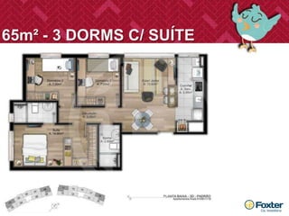 65m² - 3 DORMS C/ SUÍTE 
 