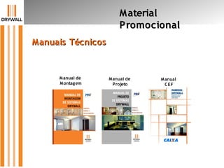 Manuais TécnicosManuais Técnicos
Manual de
Montagem
Manual de
Projeto
Manual
CEF
MaterialMaterial
PromocionalPromocional
 