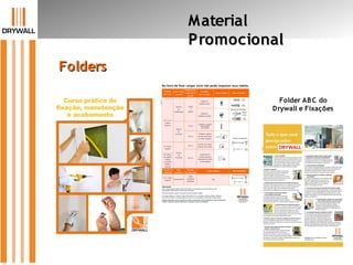 FoldersFolders
Folder ABC do
Drywall e Fixações
MaterialMaterial
PromocionalPromocional
 