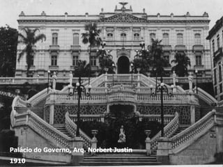 Palácio do Governo, Arq. Norbert Justin
1910
 