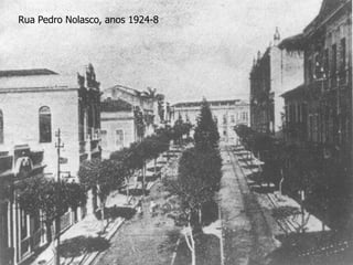 Rua Pedro Nolasco, anos 1924-8
 