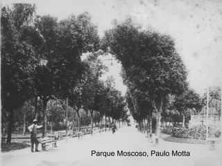Parque Moscoso, Paulo Motta
 
