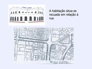A habitação situa-se
recuada em relação à
rua
 