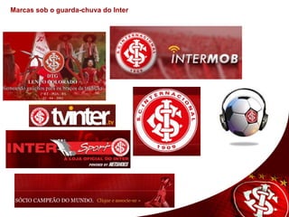 Marcas sob o guarda-chuva do Inter 