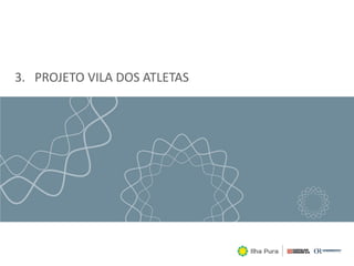 3. PROJETO VILA DOS ATLETAS
 