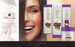 N O S S A S M A R C A S
A linha Perfect Liss, além de limpar, hidrata
e cuida sem interferir no resultado do
tratamento, prolongando o efeito da
progressiva. Com o extraordinário Ultimate
Liss Control Complex e sua avançada bio
cisteína, penetram profundamente no córtex
conferindo maior resistência e vitalidade
ao fio. Com o pH baixo e sem sal, a fórmula
ajuda a manter a cutícula do fio alinhada e
fechada, combatendo o efeito quebradiço da
escova progressiva.
 