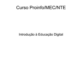 Curso Proinfo/MEC/NTE Introdução à Educação Digital 