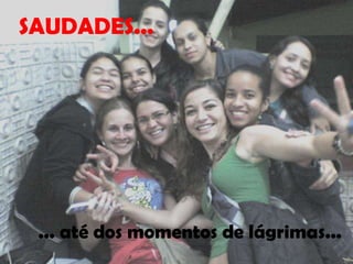 SAUDADES...




 ... até dos momentos de lágrimas...
 