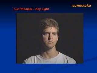 ILUMINAÇÃO Luz Principal – Key Light 
