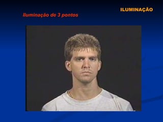 ILUMINAÇÃO Iluminação de 3 pontos 
