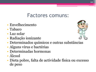 Estes sintomas podem não estar relacionados com o cancro, podem ser provocados por tumores benignos ou outros problemas. 8